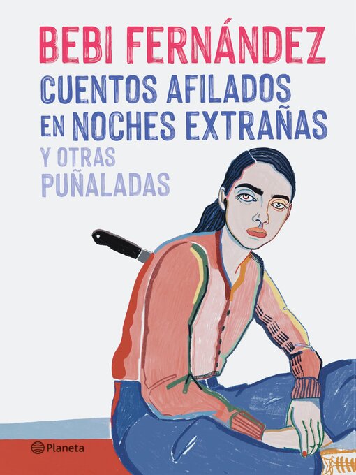 Title details for Cuentos afilados en noches extrañas y otras puñaladas by Bebi Fernández - Available